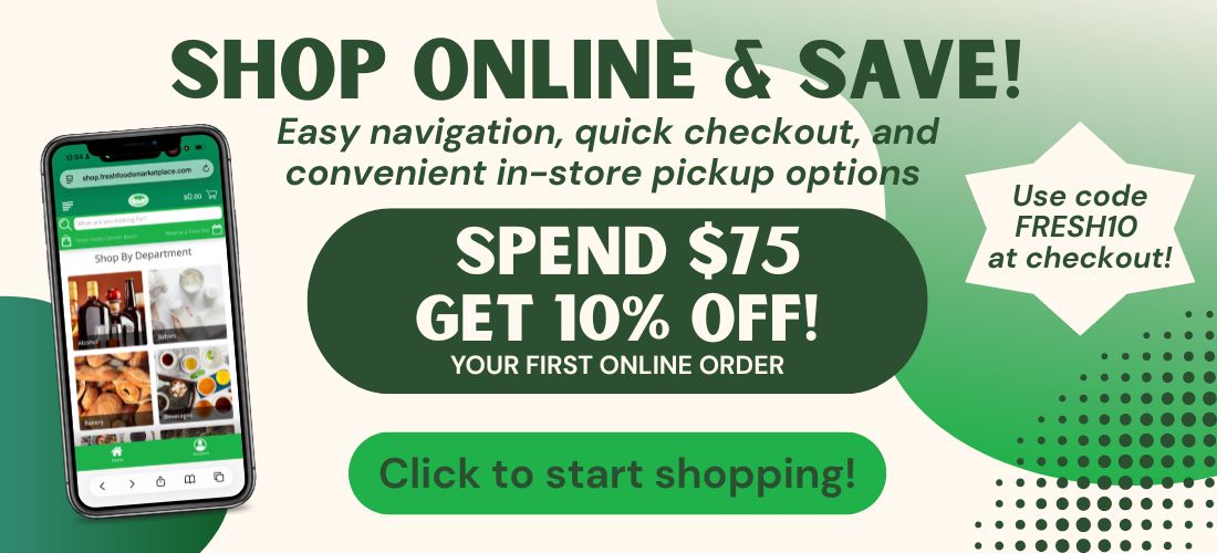 Promotional banner advertising online shopping. A smartphone displays a shopping app, alongside text reading: “Shop Online & Save! Easy navigation, quick checkout, and convenient in-store pickup options.” A featured offer states: “Spend $75, Get 10% Off Your First Online Order,” with promo code “FRESH10” for use at checkout. A green call-to-action button reads: “Click to start shopping!”
